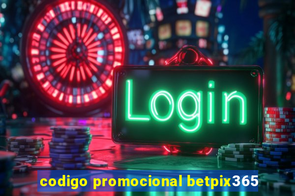 codigo promocional betpix365